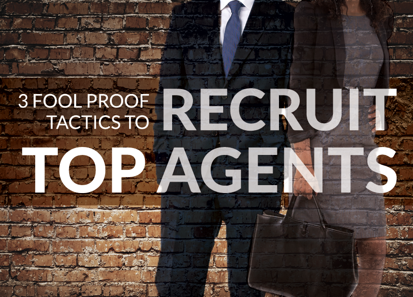 3 Fool Proof Tactics to Recruit Top Agents