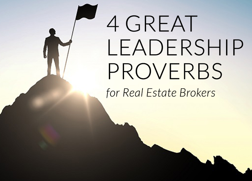4 Great Leadership Proverbs for Real Estate Brokers