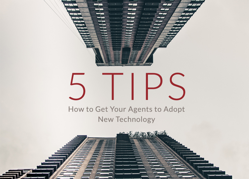 5 Tips on How to Get Your Agents to Adopt New Technology