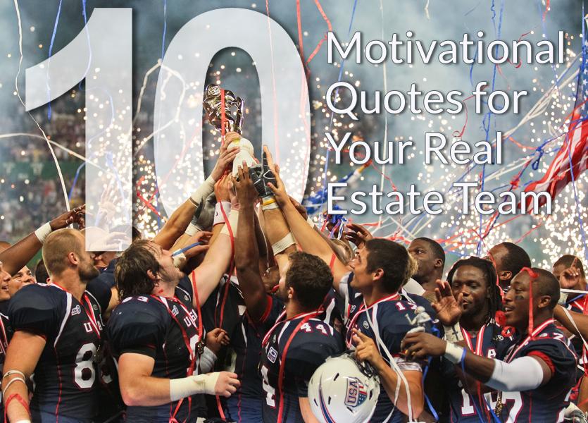 10 Motivational Quotes for Your Real Estate Team
