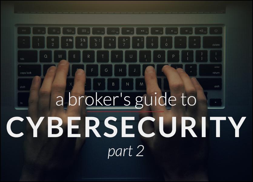 A Broker’s Guide to Cybersecurity: Part 2